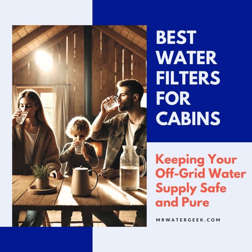 Best Water Filters for Cabins